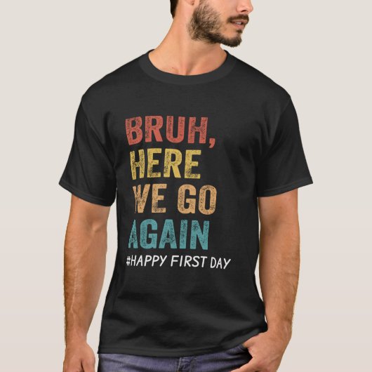 Bruh Here We Go Again先生 Tシャツ (正面)