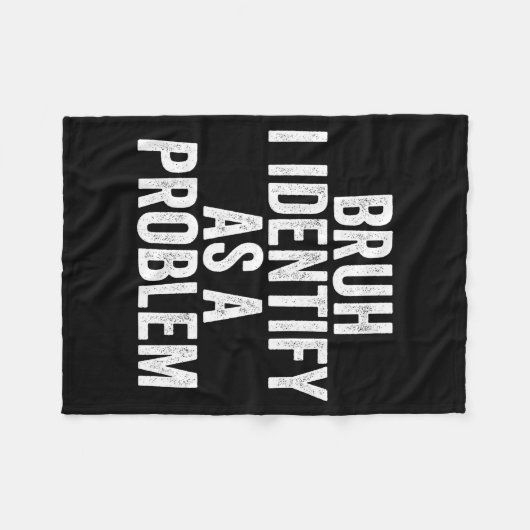 Bruh I Identify As A Problem Theme Design  フリースブランケット (正面(横))