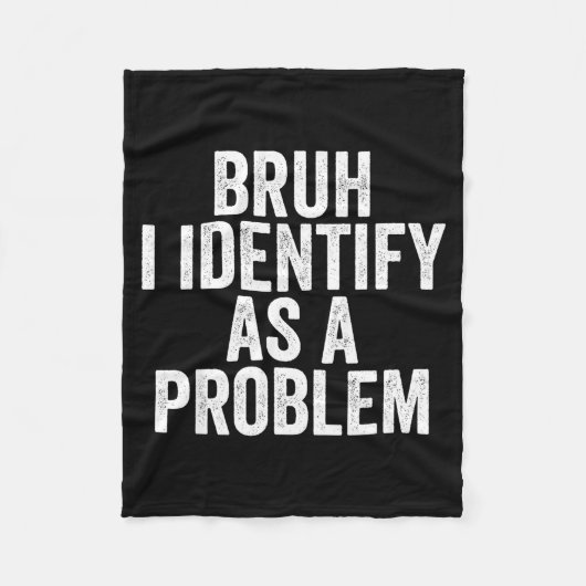 Bruh I Identify As A Problem Theme Design  フリースブランケット (正面)