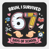 Bruh I survived 67 days of school スクエアシール (正面)