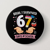Bruh I survived 67 days of school 缶バッジ (正面)