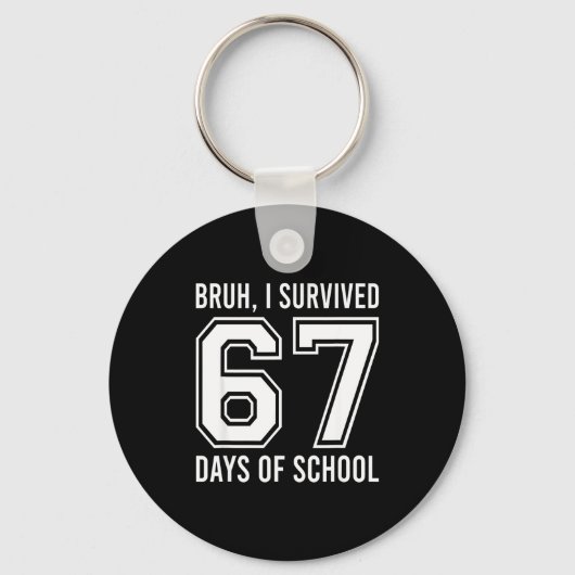 Bruh I Survived 67 Days Of School Funny Six Seven  キーホルダー (正面)