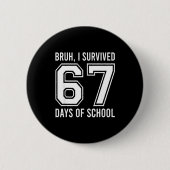 Bruh I Survived 67 Days Of School Funny Six Seven  缶バッジ (正面)