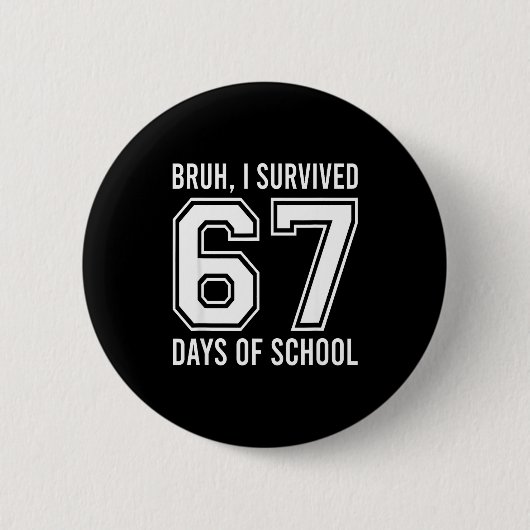 Bruh I Survived 67 Days Of School Funny Six Seven  缶バッジ (正面)