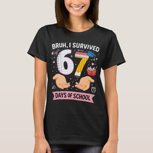 Bruh I survived 67 days of school Tシャツ (正面)