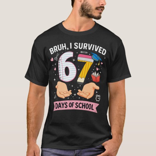 Bruh I survived 67 days of school Tシャツ (正面)
