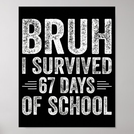 Bruh I Survived 67 Days Of School Teachers Kids Si ポスター (正面)