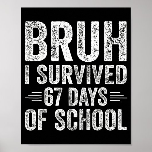 Bruh I Survived 67 Days Of School Teachers Kids Si ポスター (正面)