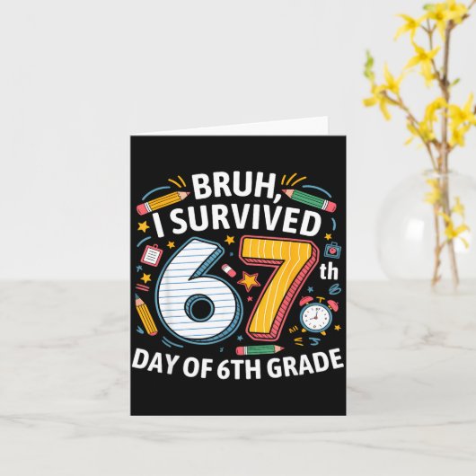 Bruh I Survived 67th Day Of 6th Grade 67 Meme Kid  カード (黄色い花)