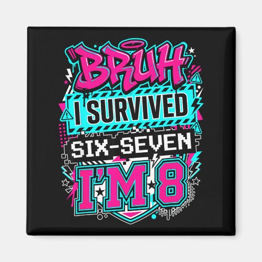 Bruh i survived 6 7 six seven i'm 8 for boy kid  マグネット (正面)