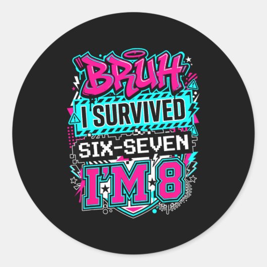 Bruh i survived 6 7 six seven i'm 8 for boy kid  ラウンドシール (正面)