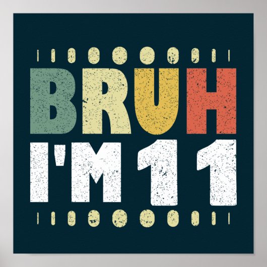 Bruh I'm 11誕生日ガールおもしろいボーイ ポスター (正面)