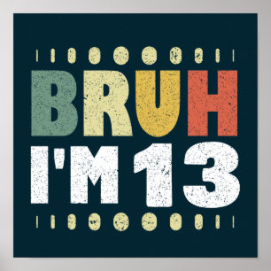Bruh I'm 13 おもしろい 13th Birthday Party Girl Boy ポスター