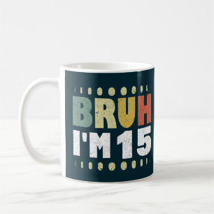 Bruh I'm 15誕生日ガールおもしろいボーイ コーヒーマグカップ