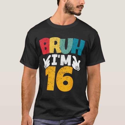 Bruh Im 16 Year Old Gifts Boys Girls Its My 16th B Tシャツ (正面)