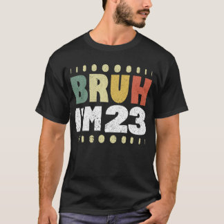 Bruh I'm 23 おもしろい 23誕生日女性男性ヴィンテージ Tシャツ