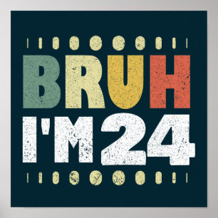 Bruh I'm 24 24誕生日ヴィンテージ女性男性おもしろい ポスター