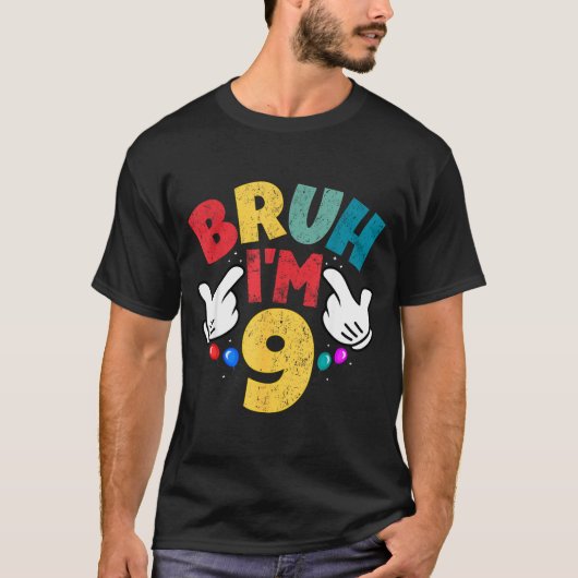 Bruh I'm 9 Year Old Boys Girls It's My 9th Birthda Tシャツ (正面)