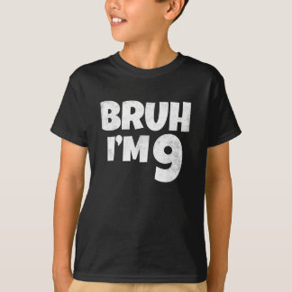 Bruh I'm 9 Year Old Gives 9誕生日Boy Nine Tシャツ