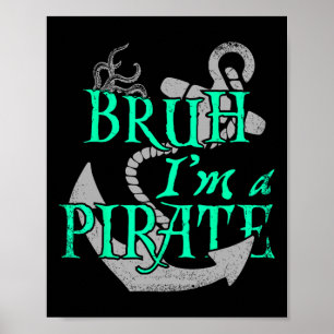 Bruh I'm a Pirate Funny Halloween Skeleton Costume ポスター