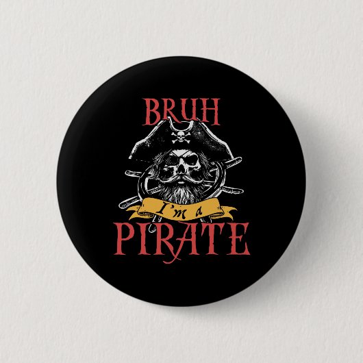 Bruh I'm a Pirate Funny Halloween Skeleton Costume 缶バッジ (正面)