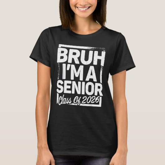 Bruh I'm A Senior 26 Class Of 2026 Funny School Gr Tシャツ (正面)