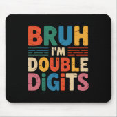 Bruh I'm Double Digits 10誕生日10歳B マウスパッド (正面)