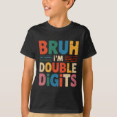 Bruh I'm Double Digits 10誕生日10歳B Tシャツ (正面)
