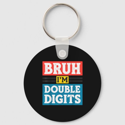 Bruh I'm Double Digits 10th Birthday 10 Year Old B キーホルダー (正面)