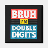 Bruh I'm Double Digits 10th Birthday 10 Year Old B マグネット (正面)