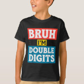 Bruh I'm Double Digits 10th Birthday 10 Year Old B Tシャツ (正面)