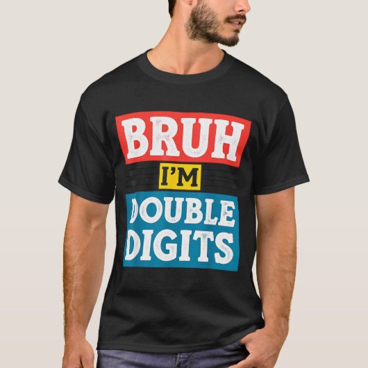 Bruh I'm Double Digits 10th Birthday 10 Year Old B Tシャツ (正面)