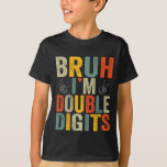 Bruh I'm Double Digits 10th Birthday Party Tシャツ<br><div class="desc">Bruh I'm Double Digits 10th Birthday Party 2024 2025 bruh, double, digits, retro, year, 10th, birthday, girls, t-shirt, daghoucha, version, tie, die, die, デザイン, おもしろい present, makes, perfect, bday, bird, day, girls, girls, age, age, agage, agage, discoude, deciles, deciles, deciles, hapers, hapers, thers, thers, thing, thing, thing, thing, ユニークパーティー用品，年，アイテム，デザインされたレトロgroovy yr,...</div>