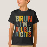 Bruh I'm Double Digits 10th Birthday Party Tシャツ<br><div class="desc">Bruh I'm Double Digits 10th Birthday Party 2024 2025 bruh, double, digits, retro, year, 10th, birthday, girls, t-shirt, daghoucha, version, tie, die, die, デザイン, おもしろい present, makes, perfect, bday, bird, day, girls, girls, age, age, agage, agage, girls, agage, discies, shirls, deciles, deciles, hapers, hapers, thers, thing, thing, thing, ユニークパーティー用品，年，アイテム，デザインされたレトロ，グルービー，年， 10th，誕生日，ブリュウ，ダブル，数字，...</div>