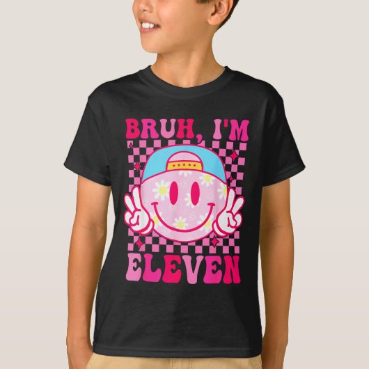 Bruh I'm Eleven 11 11th Birthday Girls Groovy 11 Y Tシャツ (正面)