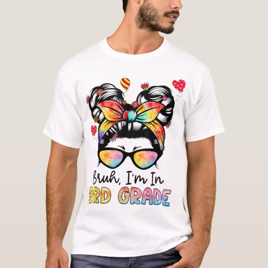 Bruh Im In 3Rd Grade Messy Bun First Day Of School Tシャツ (正面)