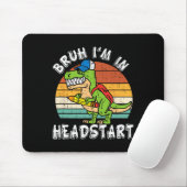 Bruh I'm In Headstart Dinosaur Ck To School Headst マウスパッド (マウス)