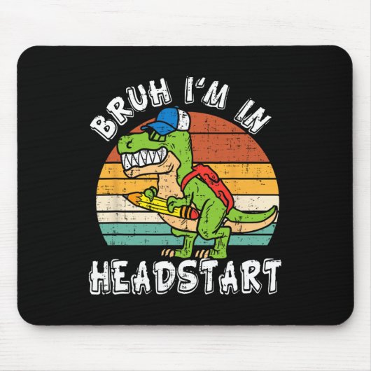 Bruh I'm In Headstart Dinosaur Ck To School Headst マウスパッド (正面)