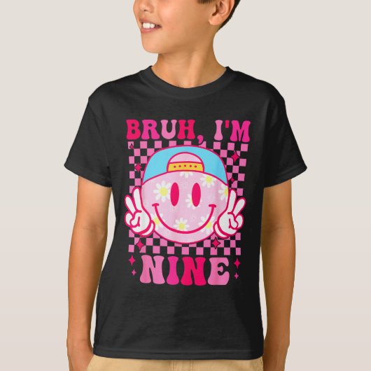 Bruh I'm Nine 9 9th Birthday Girls Groovy 9 Years  Tシャツ (正面)