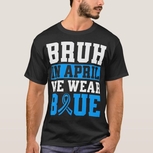 Bruh In April We Wear Blue Autism Awareness Men Tシャツ (正面)