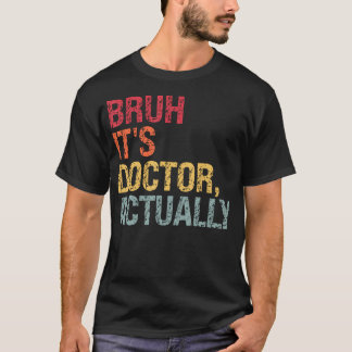 Bruh Itは実際に医師の医学博士号をテーマにしている Tシャツ