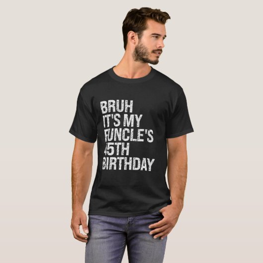 Bruh Itは私の機能s 45番目の誕生日はおもしろい伯父ハ Tシャツ (正面フル)