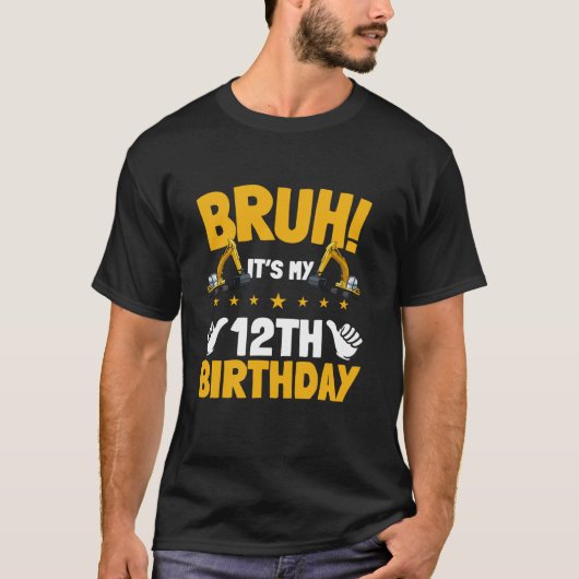 Bruh Itは私の12誕生日キッド掘削機の構成 Tシャツ (正面)