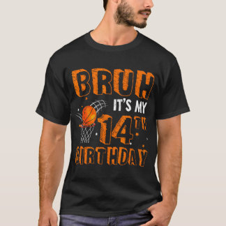 Bruh Itは私の14誕生日14歳のバスケットボールだ Tシャツ