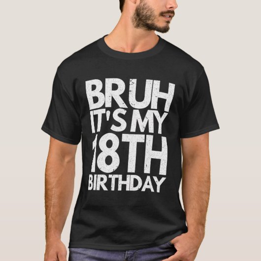 Bruh Itは私の18誕生日18歳の誕生日M Tシャツ (正面)