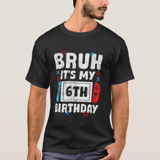 Bruh Itは私の6誕生日ビデオゲーム6歳B Tシャツ (正面)