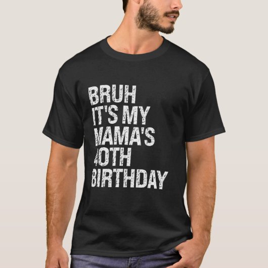 Bruh It私のママの40歳の誕生日の女王のママの王冠 Tシャツ (正面)