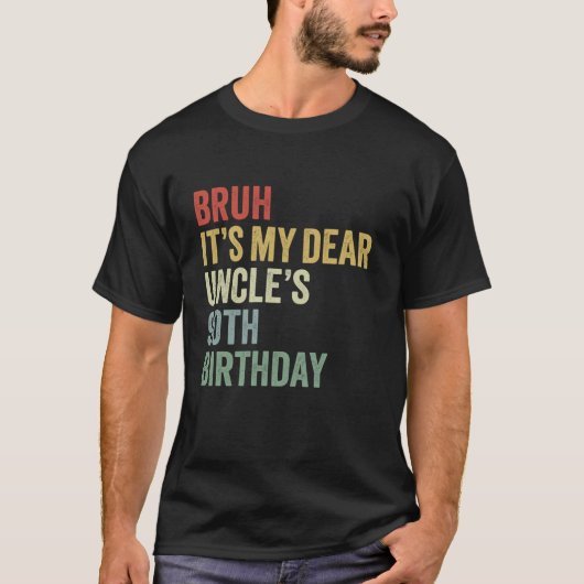 Bruh It私の叔父親愛の90番目の誕生日キングOMG C Tシャツ (正面)