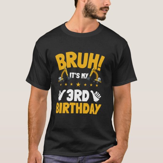 Bruh It私の3番目の誕生日キッド掘削機の建設 Tシャツ (正面)