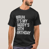 Bruh It is My Daddy s 30th Birthday King OMG Crown Tシャツ (正面)